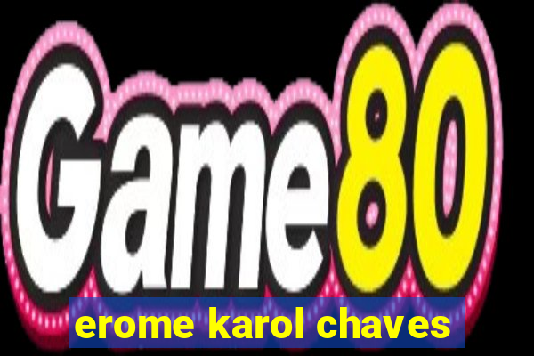 erome karol chaves